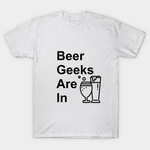 Beer Geeks Are IN Logo T-Shirt T-Shirt by chk230